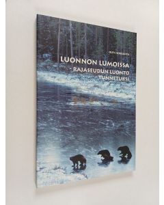Kirjailijan Outi Isokääntä käytetty kirja Luonnon lumoissa : rajaseudun luonto tunnetuksi