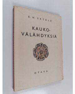 Kirjailijan E. N. Setälä käytetty kirja Kaukovälähdyksiä : Sampo ei puuttunut sanoja