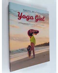 Kirjailijan Rachel Brathen käytetty kirja Yoga girl : löydä tasapaino ja elä täyttä elämää