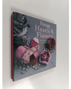 Kirjailijan Kate Haxell käytetty kirja Vintage Hearts & Flowers - 18 Charming Projects to Make and Give