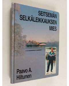 Kirjailijan Paavo A. Hiltunen käytetty kirja Seitsemän selkäleikkauksen mies