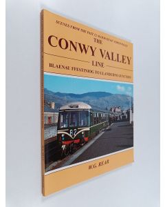 Kirjailijan W. G. Rear käytetty kirja The Conwy Valley Line - Blaenau Ffestiniog to Llandudno Junction