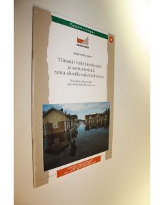 Kirjailijan Markku Ollila käytetty kirja Ylimmät vedenkorkeudet ja sortumariskit ranta-alueille rakennettaessa : suositus alimmista rakentamiskorkeuksista