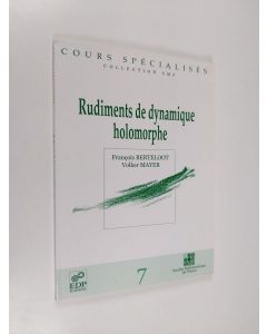 Kirjailijan Francois Berteloot käytetty kirja Rudiments de dynamique holomorphe
