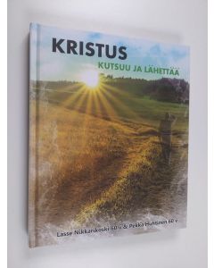 käytetty kirja Kristus kutsuu ja lähettää : toiminnanjohtaja Lasse Nikkarikoski 60 vuotta, lähetysjohtaja Pekka Huhtinen 60 vuotta