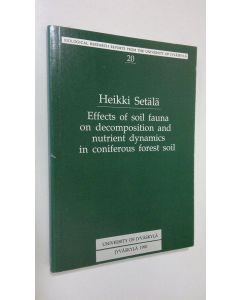 Kirjailijan Heikki Setälä käytetty kirja Effects of soil fauna on decomposition and nutrient dynamics in coniferous forest soil