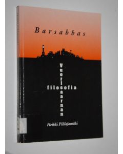 Kirjailijan Heikki Pihlajamäki käytetty kirja Barsabbas : vuorisaarnan filosofia