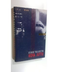 Kirjailijan Esko Tulusto käytetty kirja Kova juttu