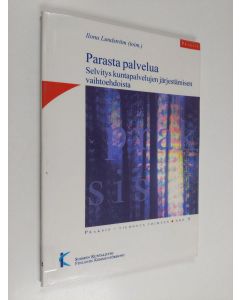 käytetty kirja Parasta palvelua : selvitys kuntapalvelujen järjestämisen vaihtoehdoista