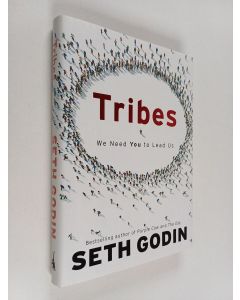 Kirjailijan Seth Godin uusi kirja Tribes : we need you to lead us - We need you to lead us.
