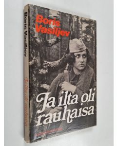 Kirjailijan Boris Vasiljev käytetty kirja Ja ilta oli rauhaisa