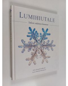 Kirjailijan Kenneth Libbrecht käytetty kirja Lumihiutale : talven salainen kauneus