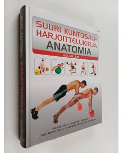 Kirjailijan Hollis Lance Liebman käytetty kirja Suuri kuntosaliharjoittelukirja : anatomia