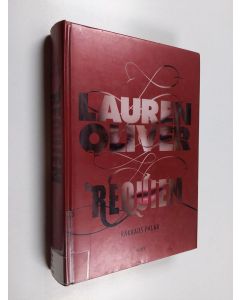 Kirjailijan Lauren Oliver käytetty kirja Requiem : rakkaus palaa