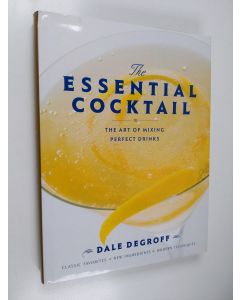 Kirjailijan Dale DeGroff käytetty kirja The Essential Cocktail - The Art of Mixing Perfect Drinks