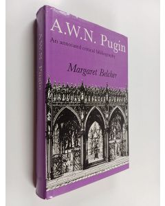 Kirjailijan Margaret Belcher käytetty kirja A.W.N. Pugin - An Annotated Critical Bibliography