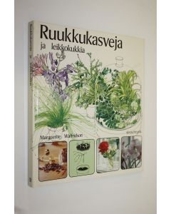 Kirjailijan Marguerite Walfridson käytetty kirja Ruukkukasveja ja leikkokukkia
