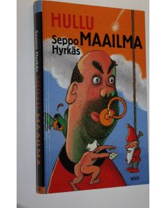 Kirjailijan Seppo Hyrkäs käytetty kirja Hullu maailma