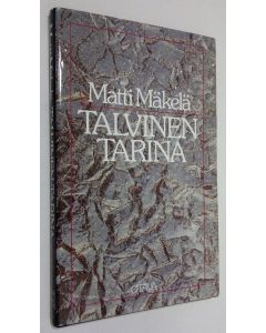 Kirjailijan Matti Mäkelä käytetty kirja Talvinen tarina ja muita kirjoituksia