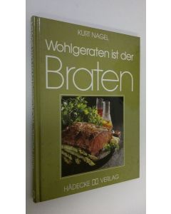 Kirjailijan Kurt Nagel käytetty kirja Wohlgeraten sit der Braten (ERINOMAINEN)