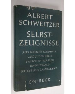 Kirjailijan Albert Schweitzer käytetty kirja Selbstzeugnisse : Aus meiner kindheit und jugendzeit zwischen wasser und urwald briefe aus lambarene