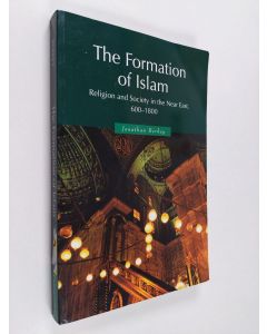 Kirjailijan Jonathan Porter Berkey käytetty kirja The formation of Islam : religion and society in the Near East, 600-1800 - Religion and society in the Near East, 600-1800