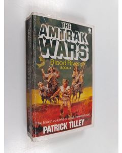 Kirjailijan Patrick Tilley käytetty kirja Amtrak Wars 5 : Blood river