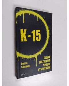 Kirjailijan Henna Saarinen käytetty kirja K-15 : suoria vastauksia suuriin ksymyksiin - Suoria vastauksia suuriin ksymyksiin
