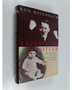 Kirjailijan Ron Rosenbaum käytetty kirja Explaining Hitler - The Search for the Origins of His Evil