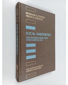 Kirjailijan Benjamin G. Covino & Helen G. Vassallo käytetty kirja Local anesthetics : mechanisms of action and clinical use