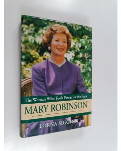 Kirjailijan Lorna Siggins käytetty kirja Mary Robinson - The Woman who Took Power in the Park