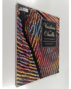 Kirjailijan Nannette Holmberg käytetty kirja Variations in chenille : Nannette Holmberg*s techniques for creating faux chenille