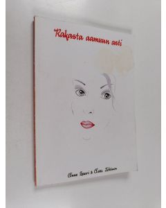 Kirjailijan Asta Lehtinen & Anne Saari käytetty kirja Rakasta aamuun asti : Runoja elämästä, rakkaudesta, kaipuusta ja surusta