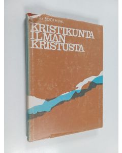 Kirjailijan Klaus Bockmuhl käytetty kirja Kristikunta ilman Kristusta