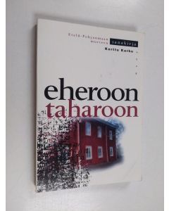 Kirjailijan Kerttu Karhu käytetty kirja Eheroon, taharoon