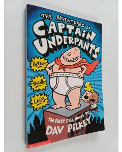 Kirjailijan Dav Pilkey käytetty kirja The Adventures of Captain Underpants - An Epic Novel