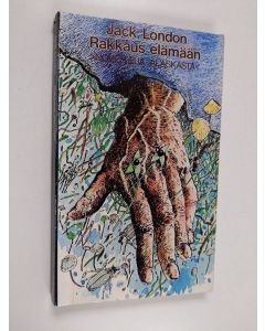 Kirjailijan Jack London käytetty kirja Rakkaus elämään : novelleja Alaskasta