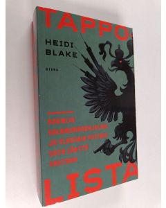 Kirjailijan Heidi Blake käytetty kirja Tappolista : Kremlin salamurhaohjelma ja Vladimir Putinin sota länttä vastaan
