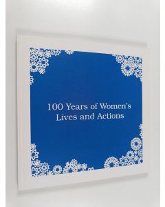 Kirjailijan Maritta Pohls käytetty kirja 100 years of women's lives and actions
