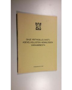 käytetty teos Ohje yrityksille (vast) asevelvollisten henkilöiden varaamisesta