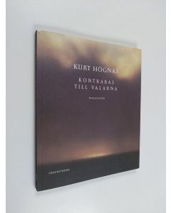 Kirjailijan Kurt Högnäs käytetty kirja Kontrabas till valarna : prosadikter (signeerattu)