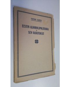 Kirjailijan Vihtori Karpio uusi kirja Eestin alkoholipolitiikka ja sen vaikutukset