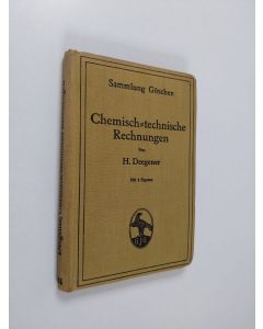 Kirjailijan H. Deegener käytetty kirja Chemisch-technische Rechnungen