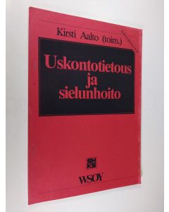 Kirjailijan Kirsti Aalto käytetty teos Uskontotietous ja sielunhoito