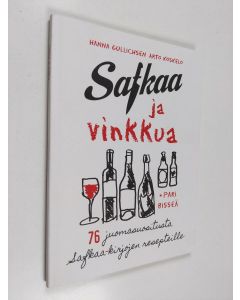 Kirjailijan Hanna Gullichsen käytetty kirja Safkaa ja vinkkua : 76 juomasuositusta Safkaa-kirjojen resepteille