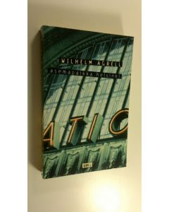 Kirjailijan Wilhelm Agrell käytetty kirja Asemapaikka Helsinki