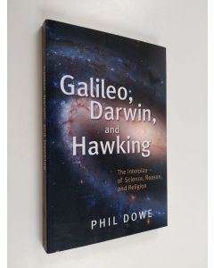 Kirjailijan Phil Dowe käytetty kirja Galileo, Darwin, and Hawking : the interplay of science, reason, and religion