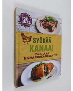 Tekijän Beverly Le Blanc  käytetty kirja Syökää kanaa! : parhaat kanaruokareseptit