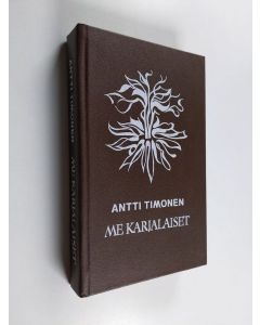 Kirjailijan Antti Timonen käytetty kirja Me karjalaiset : romaani