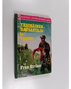 Kirjailijan Fran Striker käytetty kirja Yksinäinen ratsastaja ja Tonto